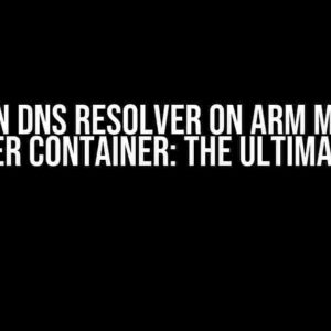 Broken DNS Resolver on Arm Mac for Docker Container: The Ultimate Fix