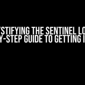 Demystifying the Sentinel Loop: A Step-by-Step Guide to Getting it Right