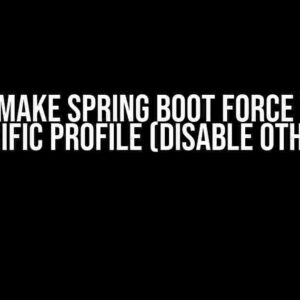 How to Make Spring Boot Force to Use a Specific Profile (Disable Others)