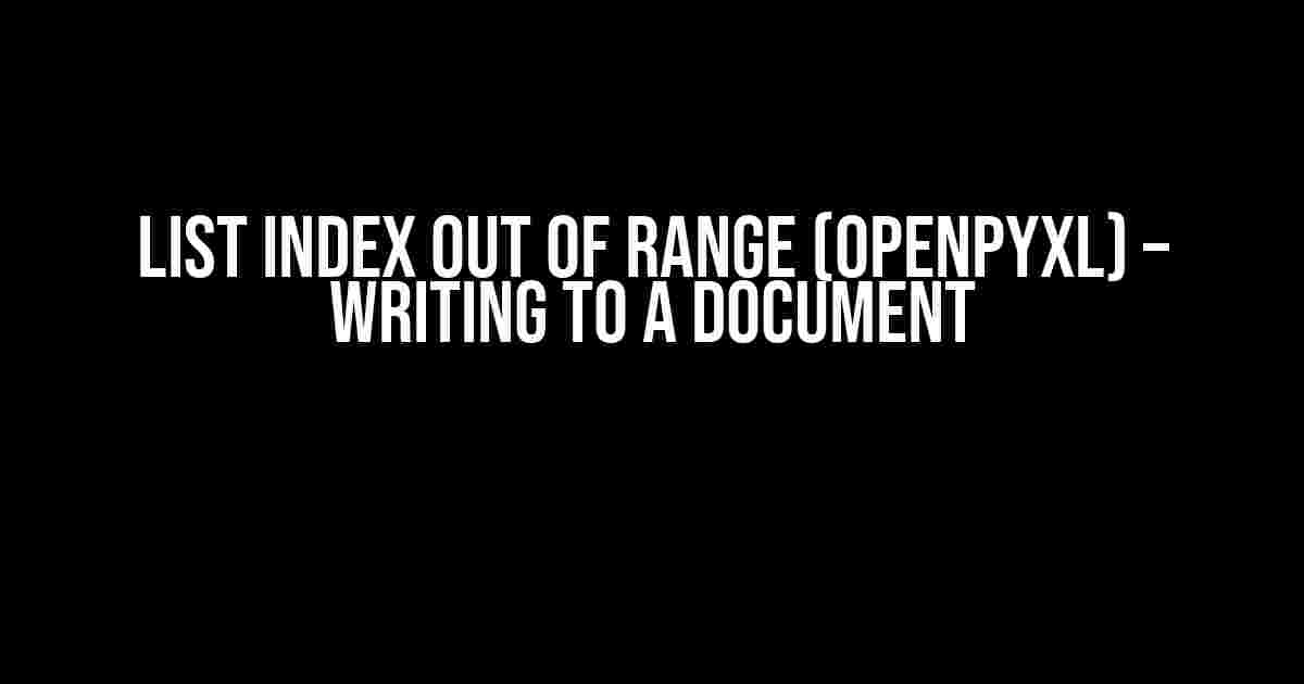 List Index Out of Range (Openpyxl) – Writing to a Document