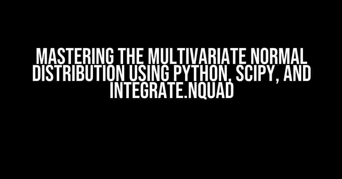 Mastering the Multivariate Normal Distribution using Python, SciPy, and Integrate.NQuad