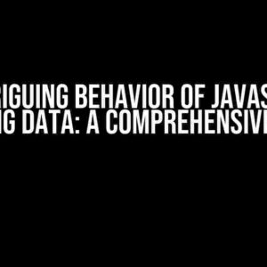 The Intriguing Behavior of JavaScript in Passing Data: A Comprehensive Guide