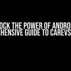 Unlock the Power of Android: A Comprehensive Guide to CarEvsService