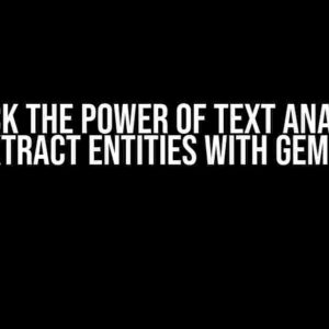 Unlock the Power of Text Analysis: Extract Entities with Gemini