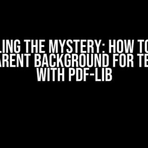 Unveiling the Mystery: How to Set a Transparent Background for TextInput with pdf-lib